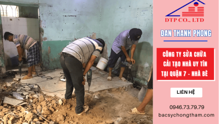  Công ty sửa chữa cải tạo nhà uy tín tại khu vực quận 7 - Nhà Bè